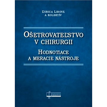 

Ošetrovateľstvo v chirurgii: Hodnotiace a meracie nástroje