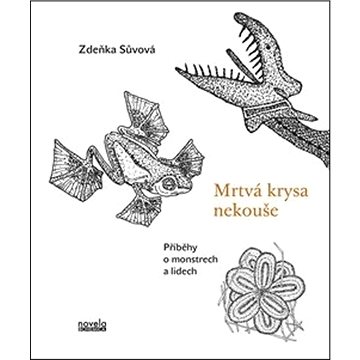 

Mrtvá krysa nekouše: Příběhy o monstrech a lidech