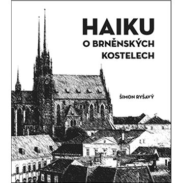 

HAIKU o brněnských kostelech