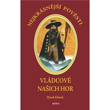 

Nejkrásnější pověsti Vládcové našich hor