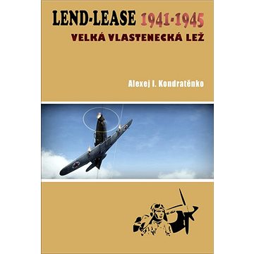 

Lend-Lease 1941-1945: Velká vlastenecká lež