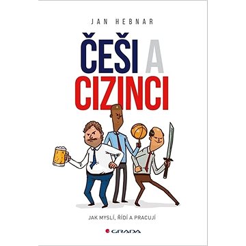 

Češi a cizinci: Jak myslí, řídí a pracují