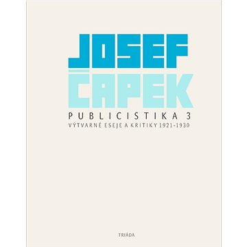 

Publicistika 3: Výtvarné eseje a kritiky 1921–1930