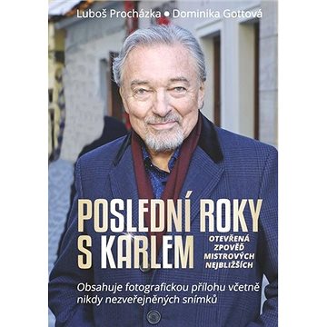 

Poslední roky s Karlem: Otevřená zpověď Mistrových nejbližších
