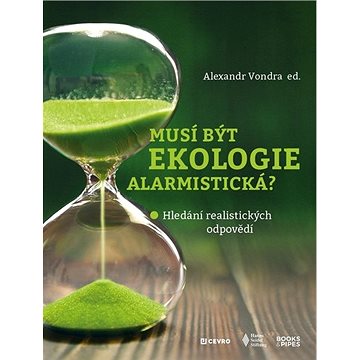 

Musí být ekologie alarmistická: Hledání realistických odpovědí