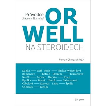 

Orwell na steroidech: Průvodce chaosem 21. století