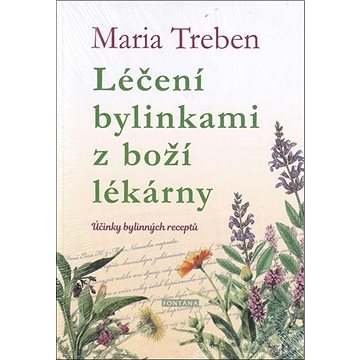 

Léčení bylinkami z boží lékárny: Účinky bylinných receptů