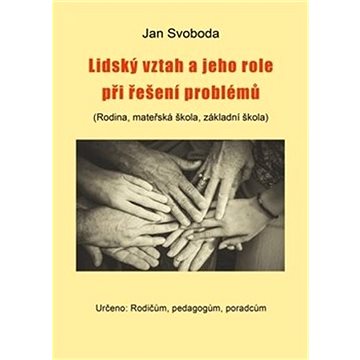 

Lidský vztah a jeho role při řešení problémů: (Rodina, mateřská škola, základní škola)
