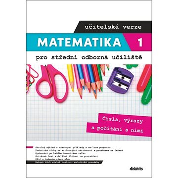 

Matematika 1 pro střední odborná učiliště učitelská verze: Čísla, výrazy a počítání s nimi