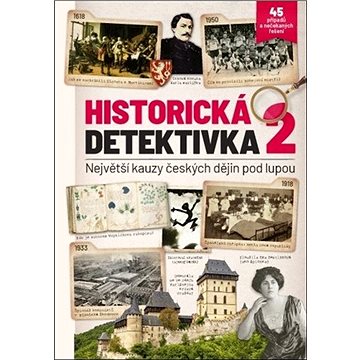 

Historická detektivka 2: Největší kauzy českých dějin pod lupou