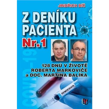 

Z deníku pacienta Nr.1: 128 dnů v životě Roberta Markoviče a Doc. Martina Balíka