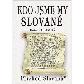 

Kdo jsme my Slované: Příchod Slovanů