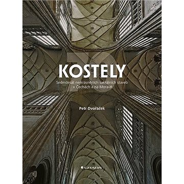 

Kostely: 70 nejkrásnějších sakrálních staveb v Čechách a na Moravě