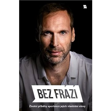 

Bez frází: Životní příběhy sportovců jejich vlastními slovy