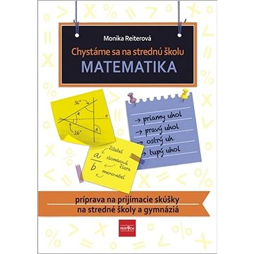 Chystáme sa na strednú školu Matematika: príprava na prijímacie skúšky na SŠ a gymnáziá - Kniha
