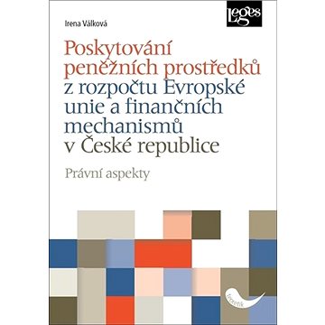 

Poskytování peněžních prostředků: z rozpočtu Evropské unie a finančních mechanismů v České republice