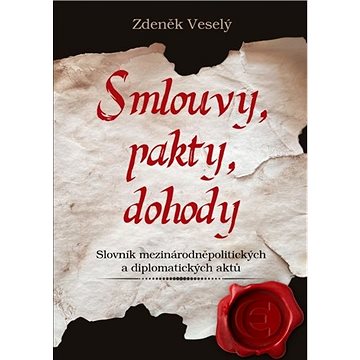 

Smlouvy, pakty, dohody: Slovník mezinárodněpolitických a diplomatických aktů