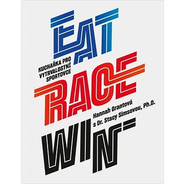 

Eat Race Win: Kuchařka pro vytrvalostní sportovce