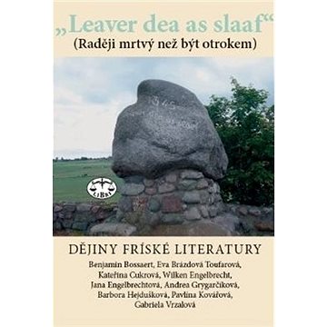 

Dějiny fríské literatury: Leaver dead as sleaf (Raději mrtvý než být otrokem)