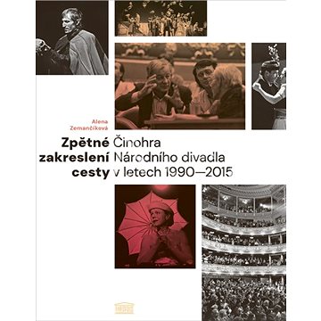 

Zpětné zakreslení cesty: Činohra Národního divadla v letech 1990–2015