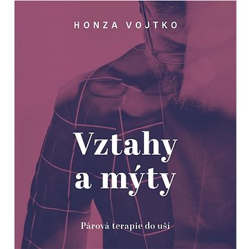 

Vztahy a mýty: Párová terapie do kapsy