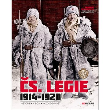 

Čs. Legie 1914-1920: Historie - V boji - Každodennost