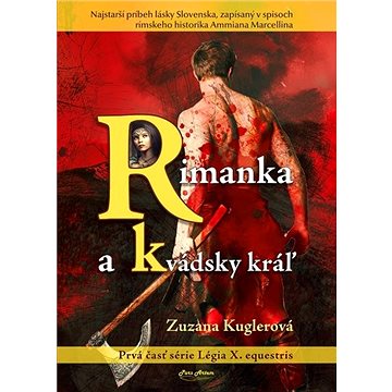 

Rimanka a Kvádsky kráľ: Prvá časť série Légia X. equestris