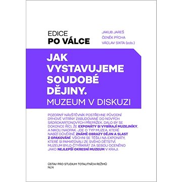 

Jak vystavujeme soudobé dějiny: Muzeum v diskusi