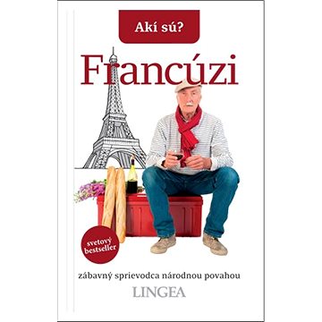 

Francúzi: zábavný sprievodca národnou povahou