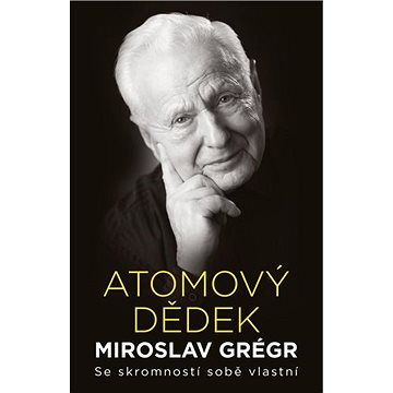 

Atomový dědek Miroslav Grégr: Se skromností sobě vlastní
