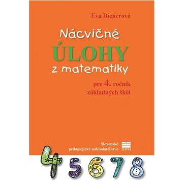 

Nácvičné úlohy z matematiky pre 4. ročník základných škôl