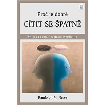 

Proč je dobré cítit se špatně: Vhledy z pomezí evoluční psychiatrie
