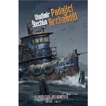 

Padající Archanděl: Poslední velkoměsto, kniha třetí