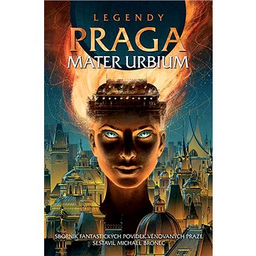 

Legendy Praga mater urbium