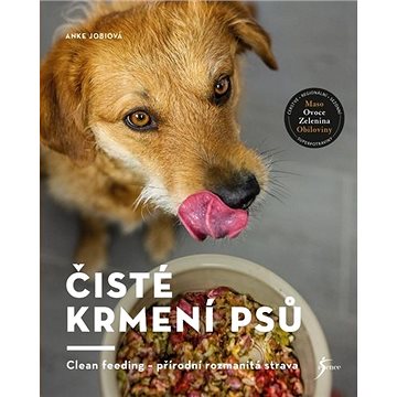 

Čisté krmení psů: Clean feeding - přírodní rozmanitá strava