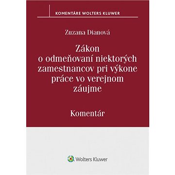 

Zákon o odmeňovaní niektorých zamestnancov pri výkone práce vo verejnom záujme: Komentár