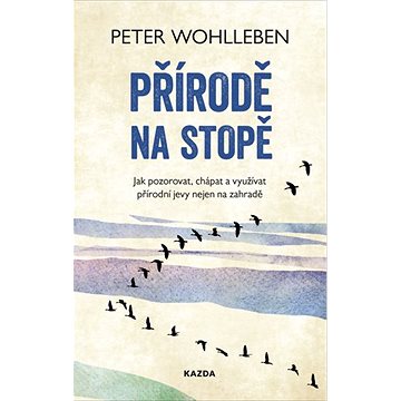 

Přírodě na stopě: Jak pozorovat, chápat a využívat přírodní jevy nejen na zahradě