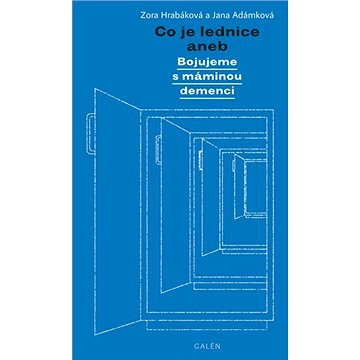 

Co je lednice: aneb Bojujeme s máminou demencí