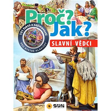 

Proč Jak Slavní vědci: 101 faktů a zajímavostí pro bystré hlavičky