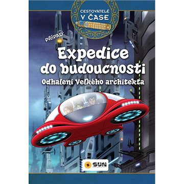 

Expedice do budoucnosti Odhalení Velkého architekta: Cestovatelé v čase