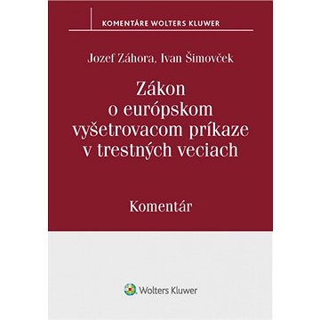 

Zákon o európskom vyšetrovacom príkaze v trestných veciach: Komentár