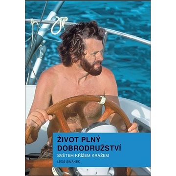 

Život plný dobrodružství: Světem křížem krážem