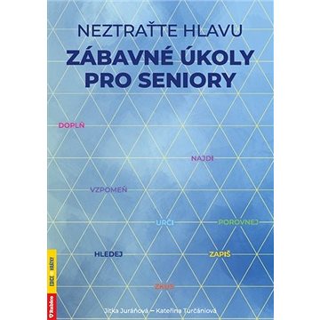 

Neztraťte hlavu Zábavné úkoly pro seniory