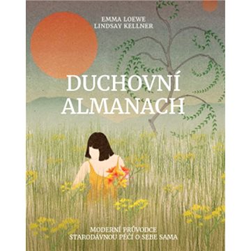 

Duchovní almanach: Moderní průvodce starodávnou péčí o sebe sama