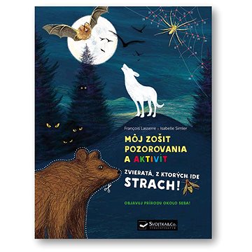 

Môj zošit pozorovania a aktivít Zvieratá, z ktorých ide strach!