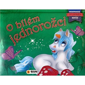 

O bílém jednorožci: Svět jednorožců Prostorová kniha