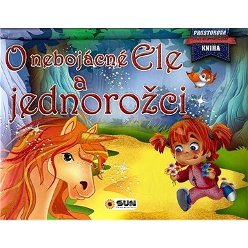 

O nebojácné Ele a jednorožci: Svět jednorožců Prostorová kniha