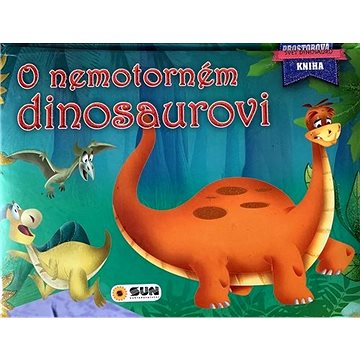 

O nemotorném dinosaurovi: Svět dinosaurů Prostorová kniha