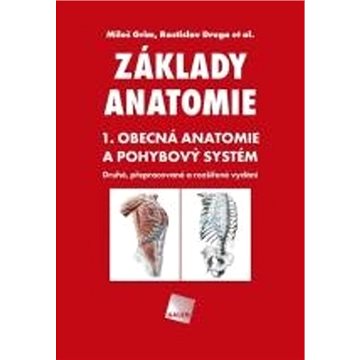 

Základy anatomie: 1. obecná anatomie a pohybový systém