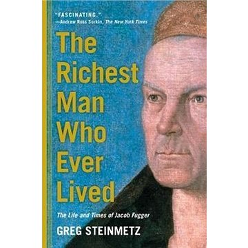 

The Richest Man Who Ever Lived: The Life and Times of Jacob Fugger